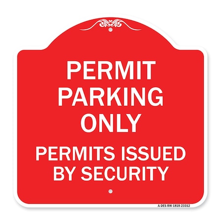 Permit Parking Only Permits Issued By Security, Red & White Aluminum Architectural Sign